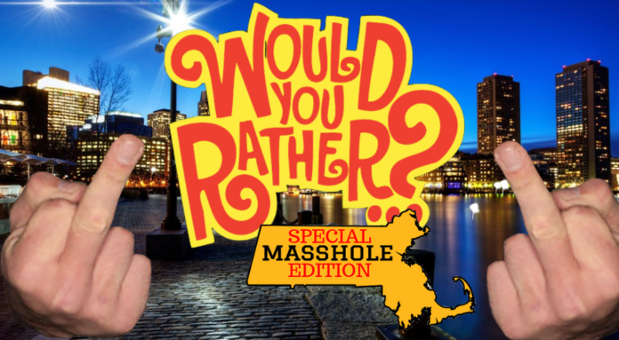 The words Would You Rather over a Boston skyline with an outline of Massachusetts that reads Special Masshole Edition