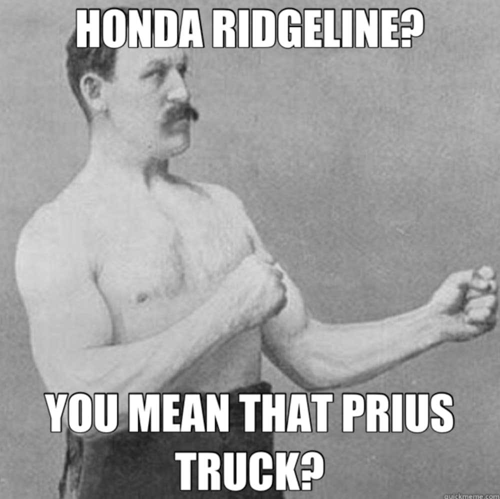 A black and white meme of the boxing strong man reads: "Honda Ridgeline? You mean that Prius truck?" 