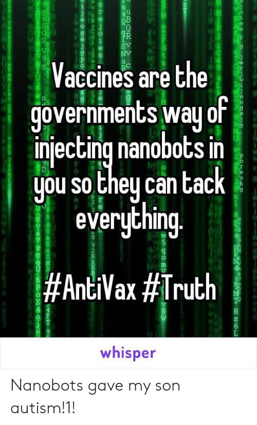 Internet Meme claiming that "Vaccines are the government's way of injecting nanobots in you so they can track everything".