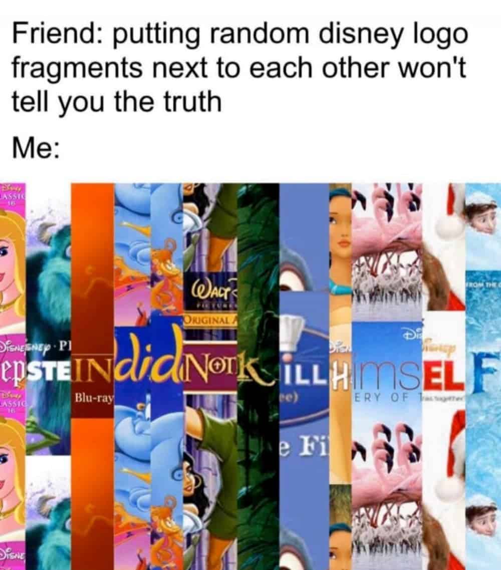 A meme of Disney movie titles spells out 'Epstein did not kill himself'.