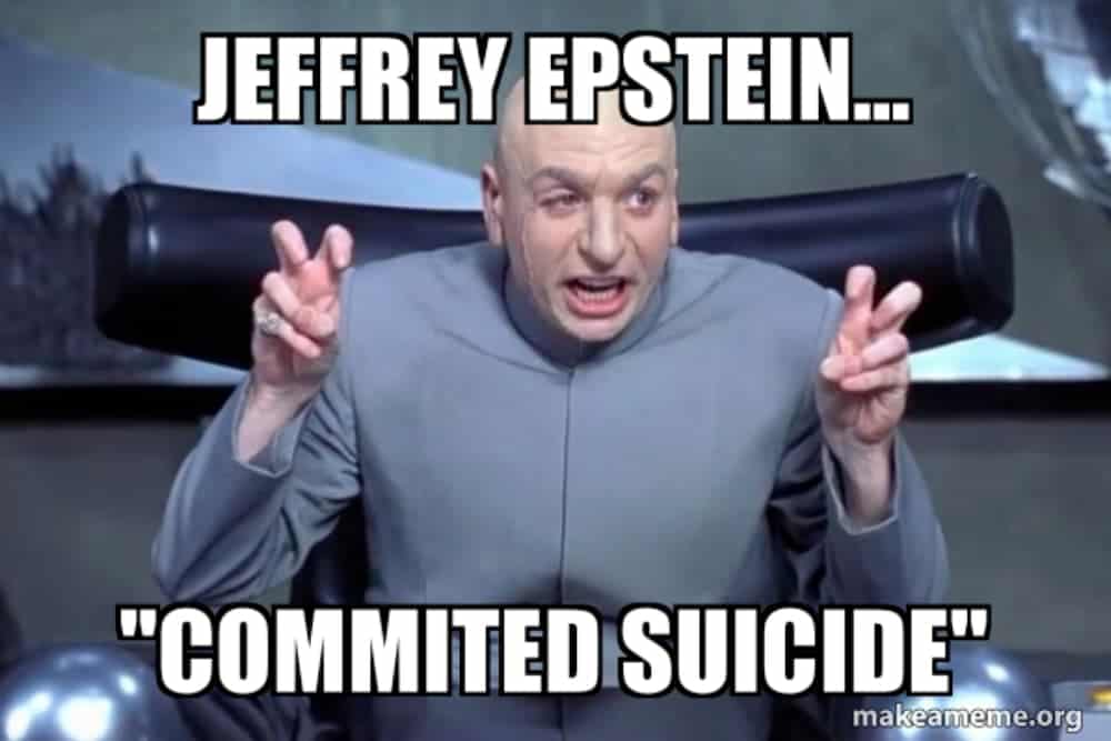 A meme of Dr. Evil from Austin Powers is shown with the caption 'Jeffrey Epstein 'commited suicide''. 