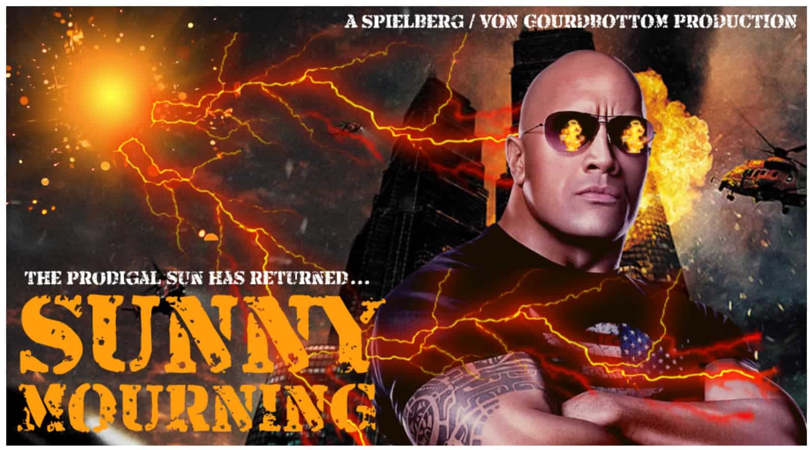 A movie poster shows Dwayne The Rock Johnson in front of an exploding sun and buildings with the text 'The prodigal sun has returned...Sunny Mourning. A Spielberg/Von Gourdbottom Production'